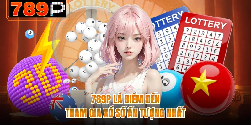 789P là điểm đến tham gia xổ số ấn tượng nhất